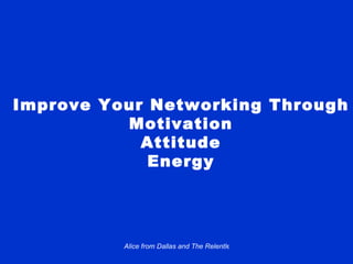 Improve Your Networking Through Motivation Attitude Energy 