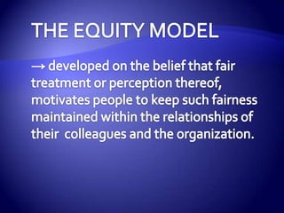 Advantages of expectancy theoryExpectancy is a valuable tool  for helping managers think about the mental processes through which motivation occurs.Values human dignityEncourages manager to design the motivational climate that will stimulate appropriate employee behaviour.