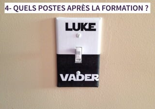 4- QUELS POSTES APRÈS LA FORMATION ?
 