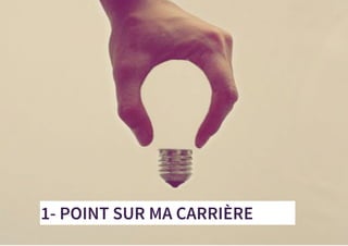 1- POINT SUR MA CARRIÈRE
 