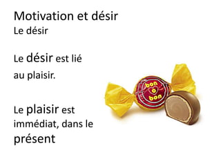 Motivation
Histoire de la Malaria : solution
Les parents reçoivent un sac de lentilles quand ils
amène les enfants à la vaccination…
80% de taux de vaccination
 