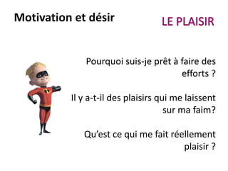 Motivation
Penser à ce qu’on aura après l’effort, comme le
coureur pense aux 10 secondes de son 100m.
Se focaliser sur ce qu’on a JUSTE APRES l’étude…
 