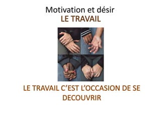 Motivation
Penser à ce qu’on aura après
l’effort,
une note, le plaisir d’avoir
appris, de comprendre,
de la sécurité, moins de
nervosité,
plus d’aisance au cours, la
satisfaction de progresser, la
fierté de nos proches etc etc.
 
