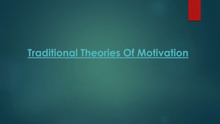 Traditional Theories Of Motivation
 