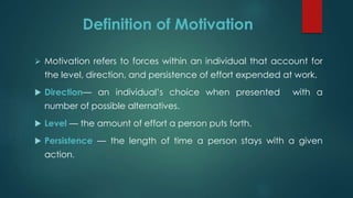 Importance of Motivation
 Improves Performance Level:
Motivation improves efficiency. The efficiency of a person reflecte...