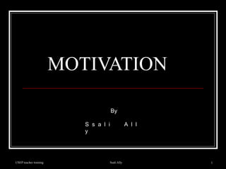 MOTIVATION By S  s  a  l  i  A  l  l  y 