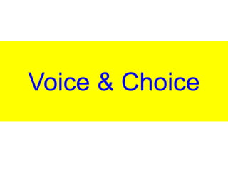 Voice & Choice
 