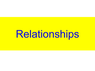 Relationships
 