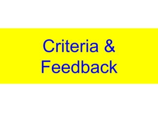 Criteria &
Feedback
 