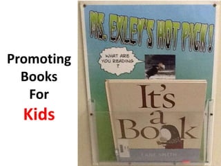 Promoting
Books
For
Kids
 