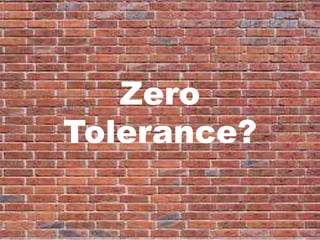 Barbara Coloroso
Zero
Tolerance?
 