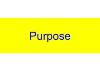 Purpose
 