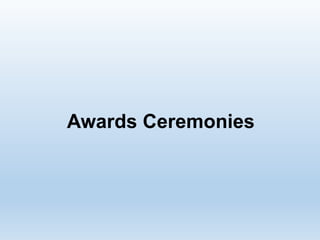 Awards Ceremonies
 