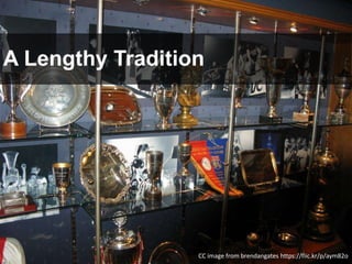 A Lengthy Tradition
CC image from brendangates https://flic.kr/p/aym82o
 