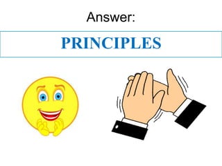 Answer:
PRINCIPLES