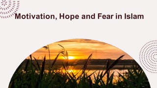 Motivation, Hope and Fear in Islam
 