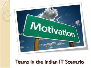 Teams in the Indian IT Scenario
 