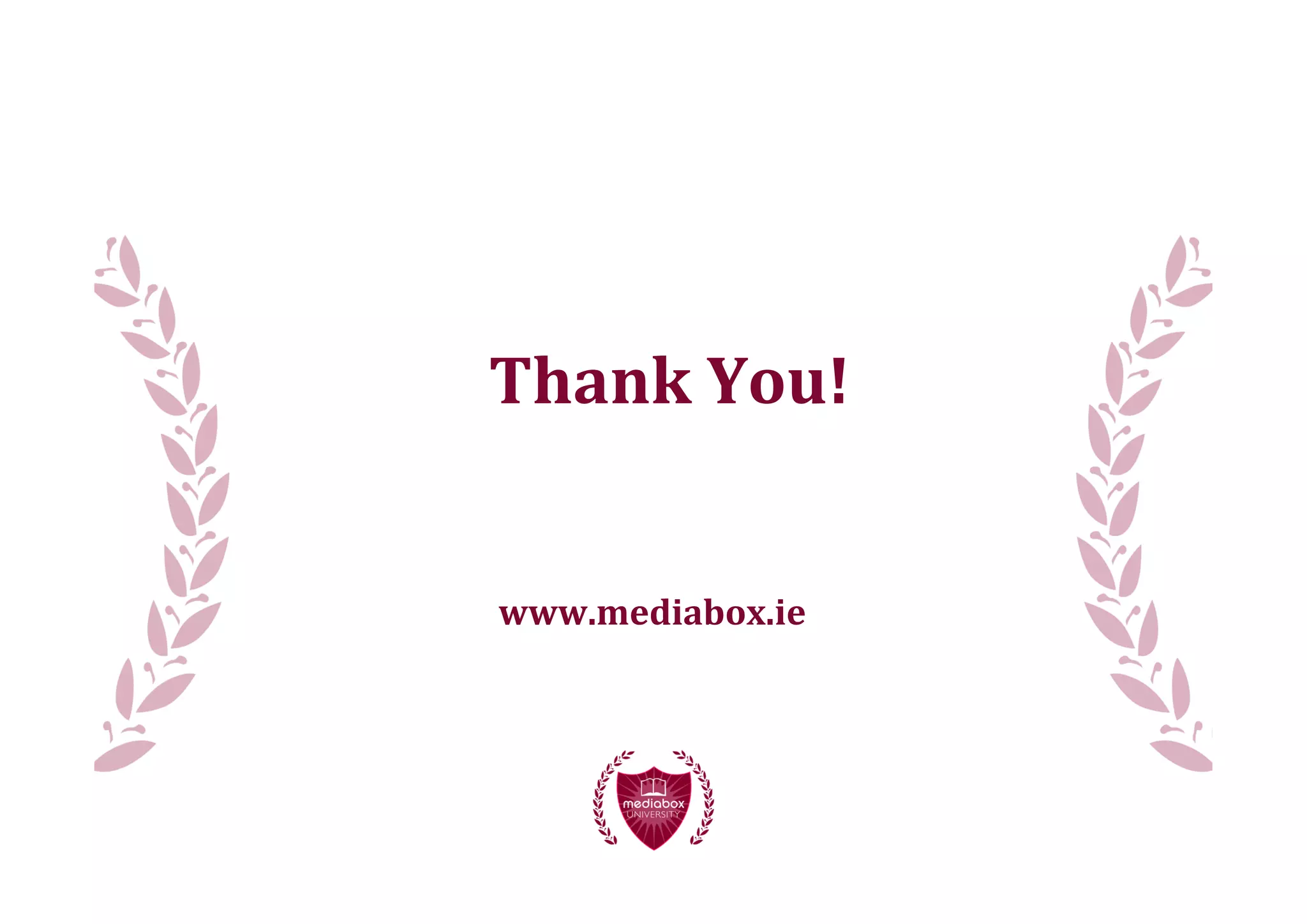 Thank	
  You!


www.mediabox.ie
 