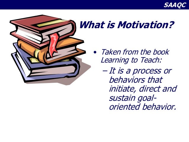 Motivation in teaching and learning - saaqc