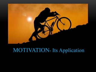MOTIVATION- Its Application
 
