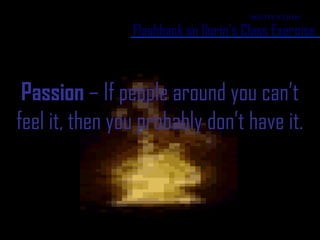 MOTIVATION

                Flashback on Ilorin’s Class Exercise



 Passion – If people around you can’t
feel it, then you probably don’t have it.
 