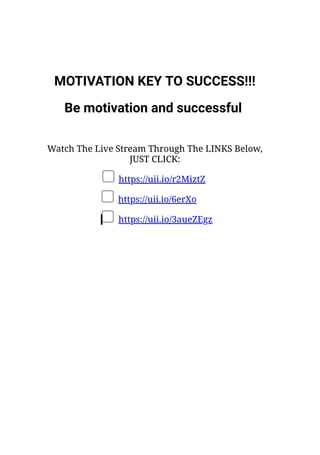 ​
MOTIVATION KEY TO SUCCESS!!!
Be motivation and successful
Watch The Live Stream Through The LINKS Below,
JUST CLICK:
https://uii.io/r2MiztZ
https://uii.io/6erXo
https://uii.io/3aueZEgz
 