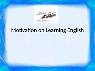 Motivation on Learning English
 