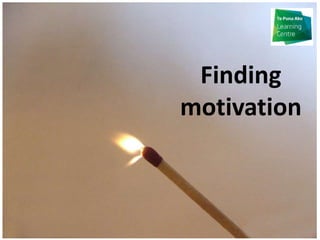 Finding
motivation

 
