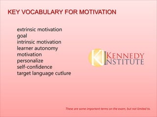 extrinsic motivation
goal
intrinsic motivation
learner autonomy
motivation
personalize
self-confidence
target language cut...