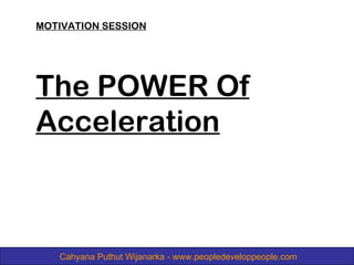 MOTIVATION SESSION The POWER Of Acceleration 