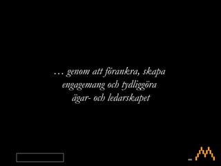 … genom att förankra, skapa engagemang och tydliggöra ägar- och ledarskapet