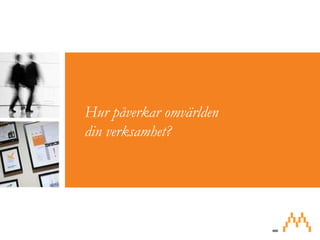 Hur påverkar omvärldendin verksamhet? 