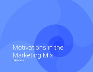 Motivations in the 
Marketing Mix 
 