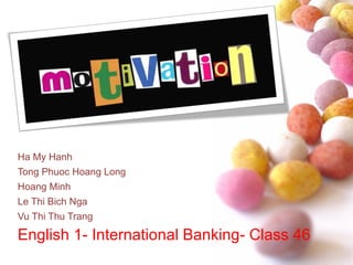 Ha My Hanh Tong Phuoc Hoang Long Hoang Minh Le Thi Bich Nga Vu Thi Thu Trang English 1- International Banking- Class 46 