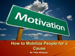 How to Mobilize People for a Cause By Taha   Ghayyur 