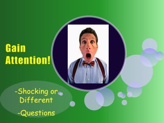 Gain Attention!-Shocking or Different-Questions
