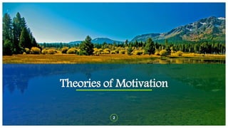 Theories of Motivation
2
 