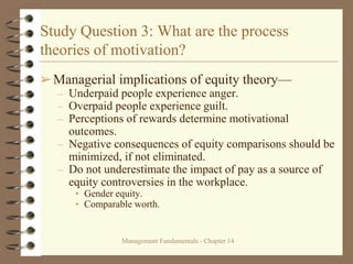 Management Fundamentals - Chapter 14
Study Question 3: What are the process
theories of motivation?
➢Managerial implicatio...