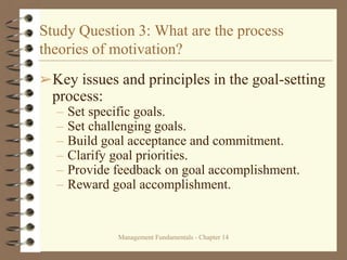 Management Fundamentals - Chapter 14
Study Question 3: What are the process
theories of motivation?
➢Key issues and princi...