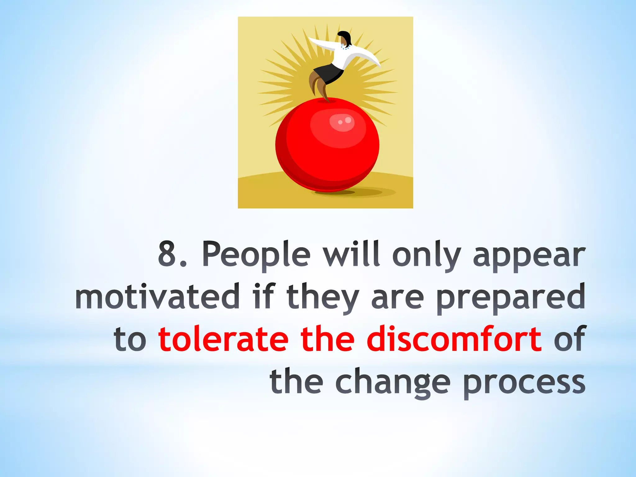 tolerate the discomfort 
 