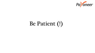 Be Patient (!)
 