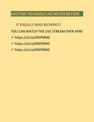IT IS REALLY MIND BLOWING!!!
YOU CAN WATCH THE LIVE STREAM OVER HERE
 https://uii.io/INSPIRME
 https://uii.io/INSPIRME
 https://uii.io/INSPIRME
 