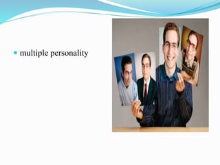  multiple personality
 