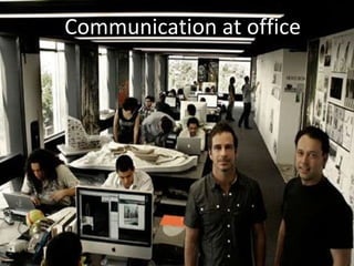 Communication at office
 