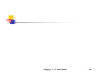 341©Copyright 2009, MotivQuotes
 