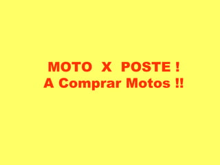 MOTO  X  POSTE ! A Comprar Motos !! 