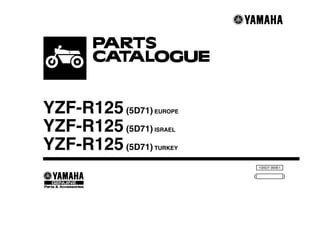 YZF-R125 (5D71)   EUROPE


YZF-R125 (5D71)   ISRAEL


YZF-R125 (5D71)   TURKEY


                               1G5D7-300E1

                           (                 )
 
