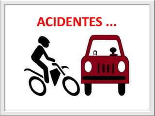ACIDENTES ...
 