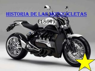 HISTORIA DE LAS MOTOCICLETAS
(1867)