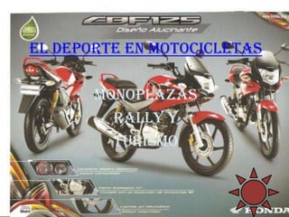 EL DEPORTE EN MOTOCICLETAS
MONOPLAZAS
RALLY Y
TURISMO